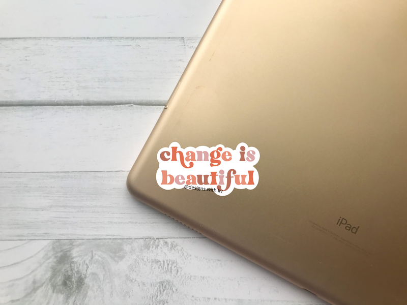 Change is Beautiful Sticker